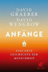 David Graeber; David Wengrow - Anfänge - Klett-Cotta